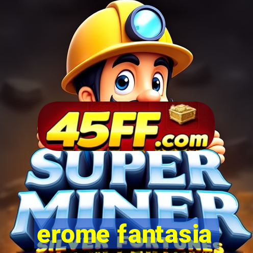 erome fantasia